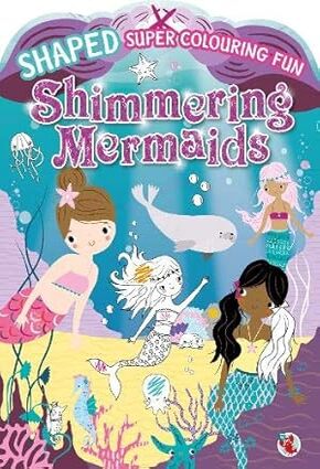Shaped Super Colouring Fun: Shimmering Mermaids