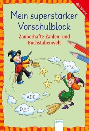 Mein superstarker Vorschulblock. Zauberhafte Zahlen- und Buchstabenwelt