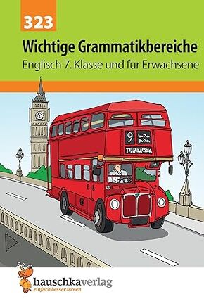 Wichtige Grammatikbereiche. Englisch 7. Klasse und für Erwachsene