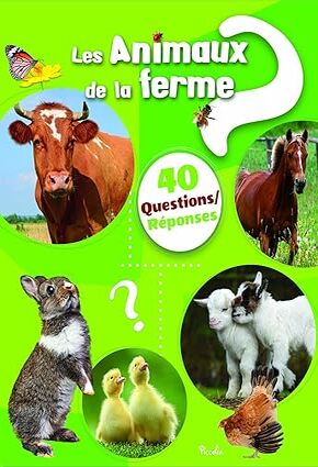 Les animaux de la ferme: 40 questions/réponses