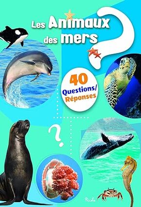 Les animaux des mers: 40 questions/réponses