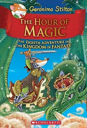 The Hour of Magic (Geronimo Stilton and the Kingdom of Fantasy) Hardcover