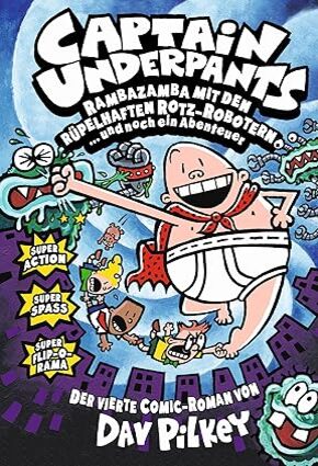 Captain Underpants 04: Rambazamba mit den rüpelhaften Rotz-Robotern Hardcover
