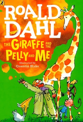 Roald Dahl: The Giraffe And The Pelly And Me