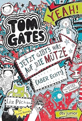 Tom Gates, Bd. 6: Jetzt gibt's was auf die Mütze (aber echt!): Ein Comic-Roman