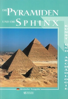 The Pyramids and the Sphinx Art and Archaeology (German)