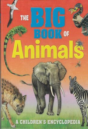 THE BIG BOOK OF ANIMALS, A CHILDREN S ENCYCLOPED