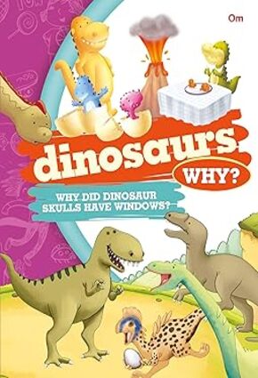 encyclopedia: Dinosaurs Why? (Questions and Answers)
