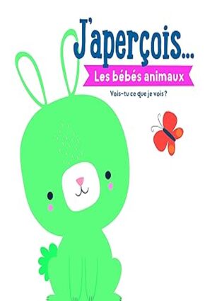 Les bébés animaux: J'aperçois