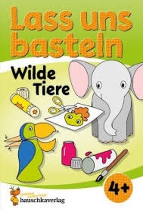 Lass uns basteln-Wilde Tiere ab 4 Jahre
