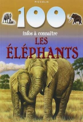 les elephants - 100 infos a connaitre