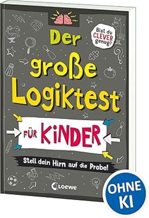 Der grosse Logiktest für Kinder-Stell dein Hirn auf die Probe