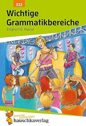 Wichtige Grammatikbereiche. Englisch 6. Klasse